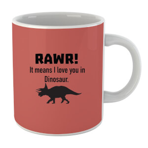 RAWR! It Means I Love You Mug