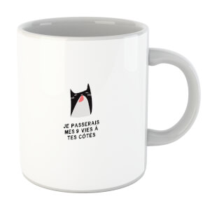 Je Passerais Mes 9 Vies à Tes Côtés Mug