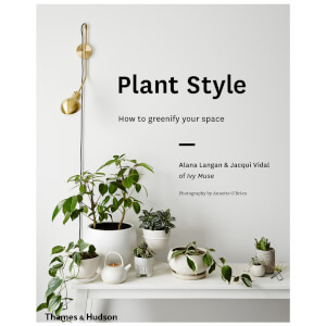 Thames and Hudson Australia: Plant Style - How to Greenify Your Space