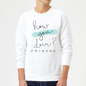 Friends How You Doin? Sweatshirt - White