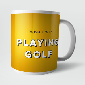 I Wish I Was Playing Golf Mug