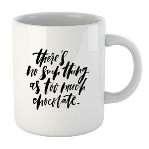 PlanetA444 There's No Such Thing As Too Much Chocolate Mug