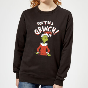 The Grinch Dont Be A Grinch Women's Christmas Sweatshirt - Black