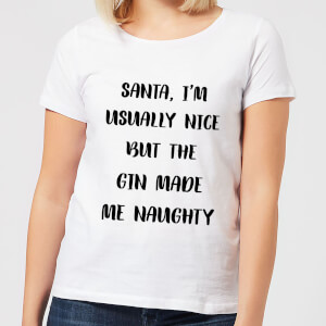 Santa I'm Usually Nice But The Gin Made Me Naughty Women's Christmas T-Shirt - White