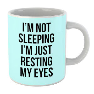 Im Not Sleeping Im Resting My Eyes Mug