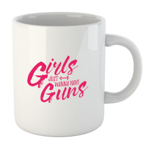 Girls Just Wanna Have Guns Mug