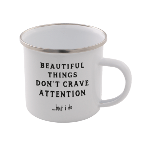 Beautiful Things Don't Crave Attention... But I Do Enamel Mug – White