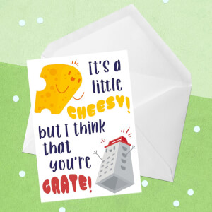 Its A Little Cheesy But I Think That You're Grate! Greetings Card