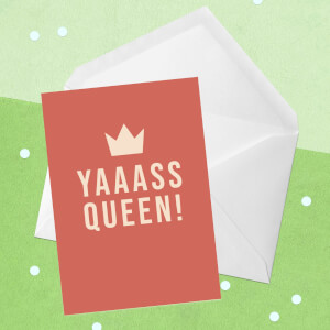 Yaaasss Queen Greetings Card