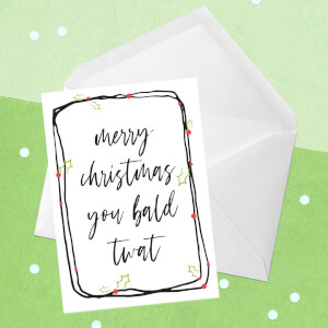 Merry Christmas You Bald Twat Greetings Card