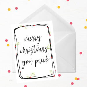 Merry Christmas You Prick Greetings Card