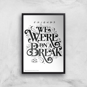 Friends We Were On A Break Giclee Art Print