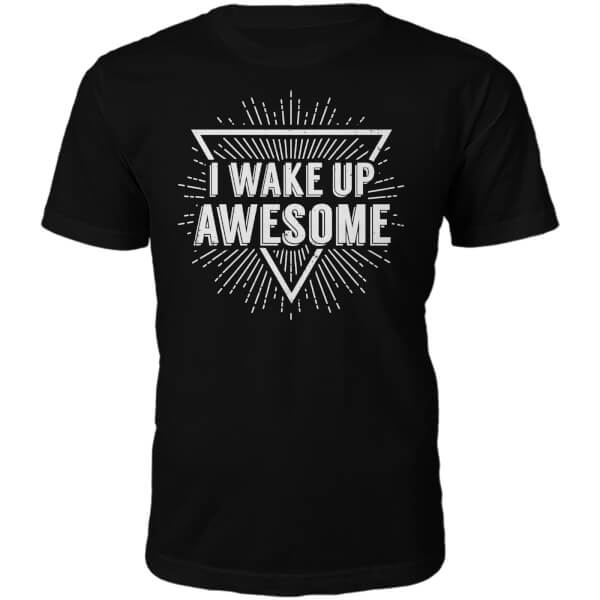 I Wake Up Awesome Slogan T-Shirt - Black | IWOOT