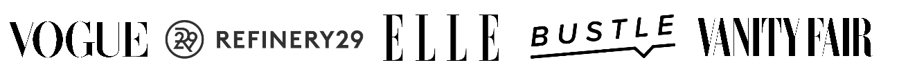 VOGUE, REFINERY29, ELLE, BUSTLE, VANITY FAIR
