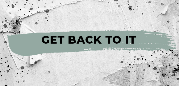 Get Back To It